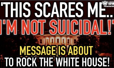 “This One Scares Me…I’m Not Suicidal!” Message Is About To Rock The White House! 